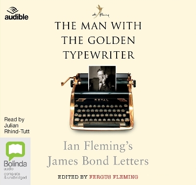 The Man with the Golden Typewriter - Ian Fleming, Fergus Fleming