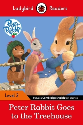 Ladybird Readers Level 2 - Peter Rabbit - Goes to the Treehouse (ELT Graded Reader) - Beatrix Potter
