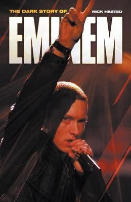 Dark Story of Eminem, The - Nick Hasted