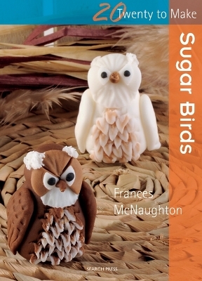 Twenty to Make: Sugar Birds - Frances McNaughton