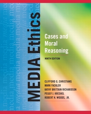 Media Ethics - Clifford G. Christians, Mark Fackler, Kathy Brittain Richardson, Peggy J. Kreshel, Robert H. Woods