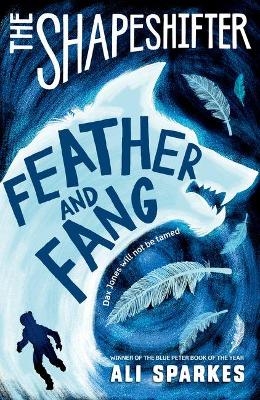The Shapeshifter: Feather and Fang - Ali Sparkes