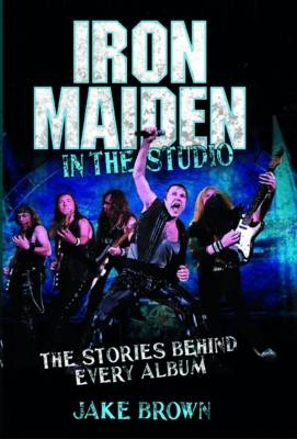 Iron Maiden in the Studio - Jake Brown