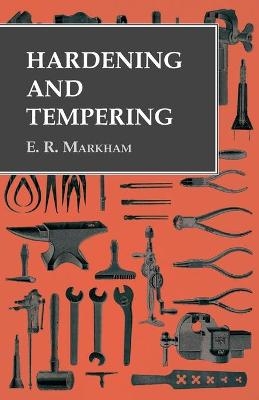 Hardening and Tempering - E R Markham
