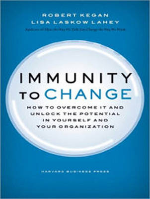 Immunity to Change - Robert Kegan, Lisa Laskow Lahey