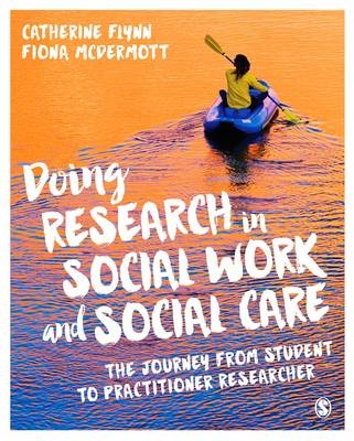 Doing Research in Social Work and Social Care - Catherine Flynn, Fiona McDermott