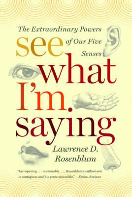 See What I'm Saying - Lawrence D. Rosenblum