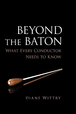 Beyond the Baton - Diane Wittry