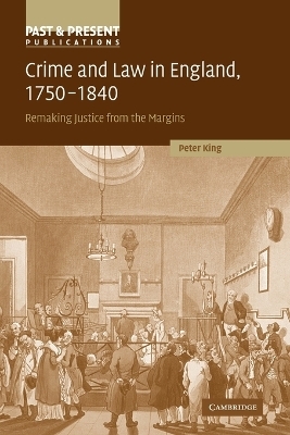 Crime and Law in England, 1750&ndash;1840 - Peter King