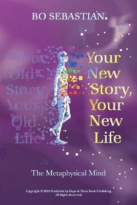 Your New Story, Your New Life - Bo Sebastian