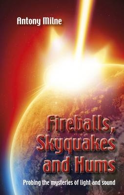 Fireballs Skyquakes and Hums - Anthony Milne