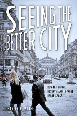 Seeing the Better City - Charles R. Wolfe