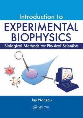 Introduction to Experimental Biophysics - Jay L. Nadeau