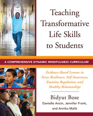 Teaching Transformative Life Skills to Students - Bidyut Bose, Danielle Ancin, Jennifer Frank, Annika Malik
