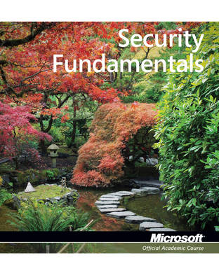 Exam 98-367 Security Fundamentals -  Microsoft Official Academic Course