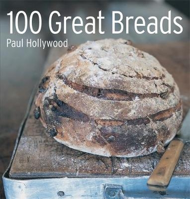 100 Great Breads - Paul Hollywood