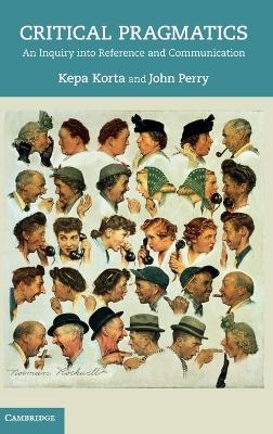 Critical Pragmatics - Kepa Korta, John Perry