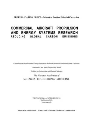 Commercial Aircraft Propulsion and Energy Systems Research - Engineering National Academies of Sciences  and Medicine,  Division on Engineering and Physical Sciences,  Aeronautics and Space Engineering Board,  Committee on Propulsion and Energy Systems to Reduce Commercial Aviation Carbon Emissions