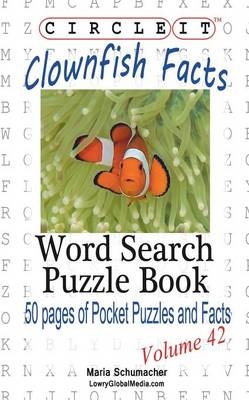Circle It, Clownfish Facts, Word Search, Puzzle Book -  Lowry Global Media LLC, Maria Schumacher