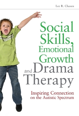 Social Skills, Emotional Growth and Drama Therapy - Lee R. Chasen