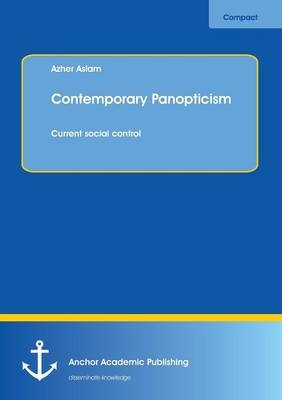 Contemporary Panopticism - Azher Aslam