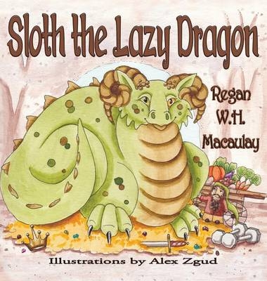 Sloth the Lazy Dragon - Regan W H Macaulay