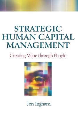 Strategic Human Capital Management - Jon Ingham