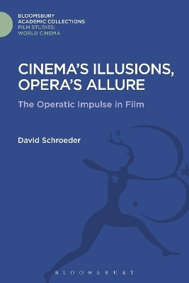 Cinema's Illusions, Opera's Allure - David Schroeder