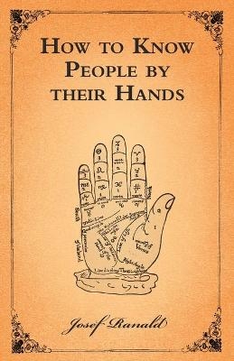 How to Know People by Their Hands - Josef Ranald