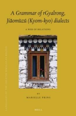 A Grammar of rGyalrong, Jiǎomùzú (Kyom-kyo) Dialects - Marielle Prins