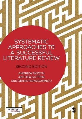 Systematic Approaches to a Successful Literature Review - Andrew Booth, Anthea Sutton, Diana Papaioannou