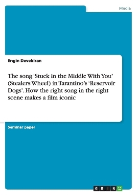 The song 'Stuck in the Middle With You' (Stealers Wheel) in Tarantino's 'Reservoir Dogs'. How the right song in the right scene makes a film iconic - Engin Devekiran