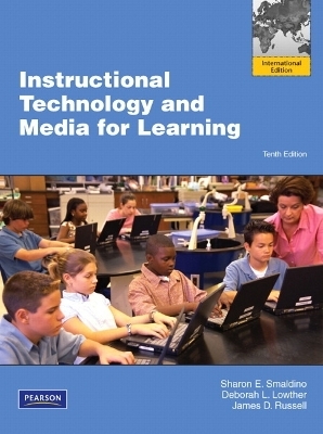 Instructional Technology and Media for Learning - Sharon E. Smaldino, Deborah L. Lowther, James D. Russell