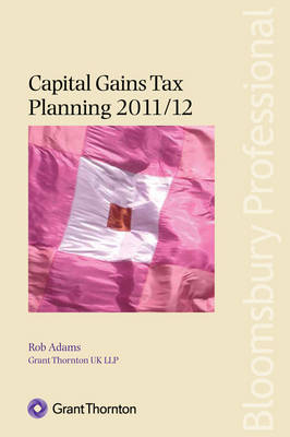 Capital Gains Tax Planning 2011/12 -  Grant Thornton UK LLP, Rob Adams
