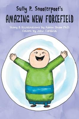 Sully P. Snooferpoot's Amazing New Forcefield - Aaron Shaw Ph D