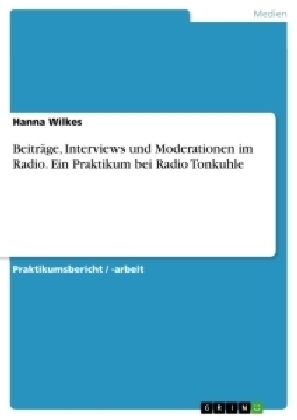 BeitrÃ¤ge, Interviews und Moderationen im Radio. Ein Praktikum bei Radio Tonkuhle