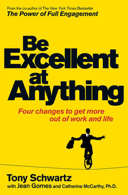 The Way We're Working Isn't Working - Tony Schwartz, Ph.D. Mccarthy  Catherine, Jean Gomes