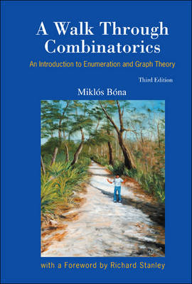 Walk Through Combinatorics, A: An Introduction To Enumeration And Graph Theory (Third Edition)