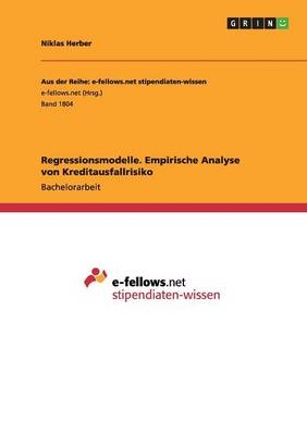 Regressionsmodelle. Empirische Analyse von Kreditausfallrisiko