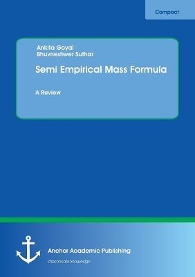 Semi Empirical Mass Formula - Ankita Goyal, Bhuvneshwer Suthar