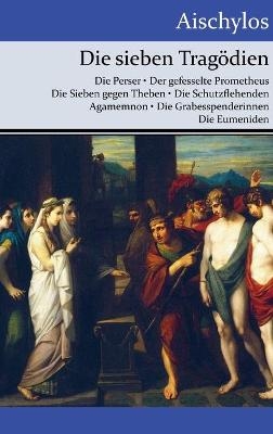 Die sieben Trag&ouml;dien -  Aischylos
