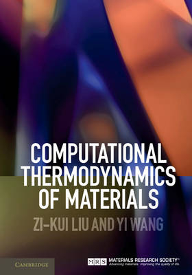 Computational Thermodynamics of Materials - Zi-Kui Liu, Yi Wang