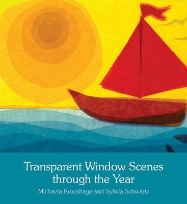 Transparent Window Scenes Through the Year - Michaela Kronshage, Sylvia Schwartz
