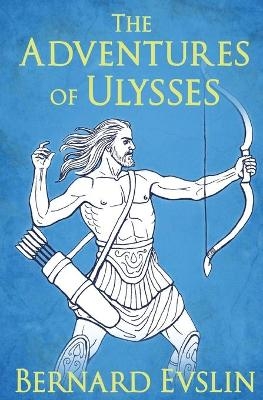 The Adventures of Ulysses - Bernard Evslin