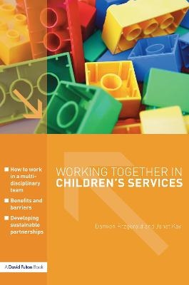 Working Together in Children's Services - Damien Fitzgerald, Janet Kay