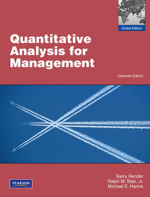 Quantitative Analysis for Management: Global Edition - Barry Render, Ralph Stair, Michael Hanna