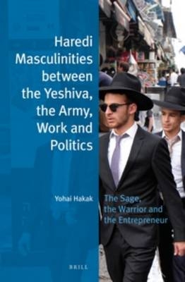 Haredi Masculinities between the Yeshiva, the Army, Work and Politics