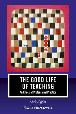 The Good Life of Teaching - Chris Higgins