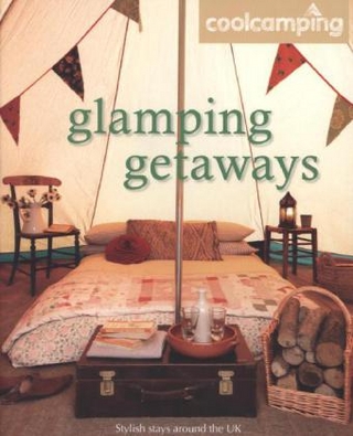 Cool Camping: Glamping Getaways