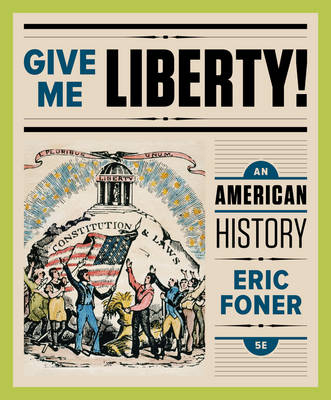 Give Me Liberty! - Eric Foner